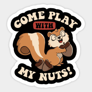 Come Play With My Nuts by Tobe Fonseca Sticker